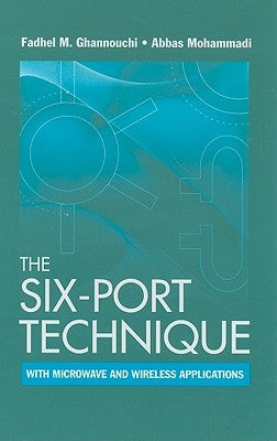 The Six-Port Technique with Microwave and Wireless Applications by Ghannouchi, Fadhel M.