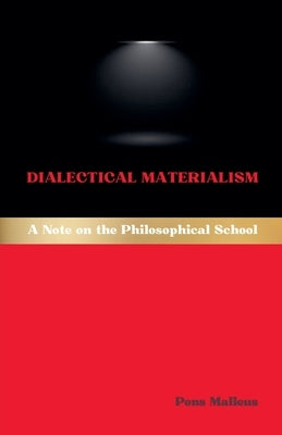 Dialectical Materialism: A Note on the Philosophical School by Malleus, Pons