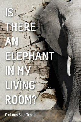 Is There An Elephant In My Living Room by Sala Tenna, Giuliano