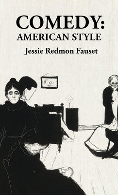 Comedy American Style: American Style: American Style By: Jessie Redmon Fauset by Jessie Redmon Fauset