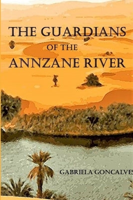 The Guardians Of The Annzane River by Goncalves, Gabriela