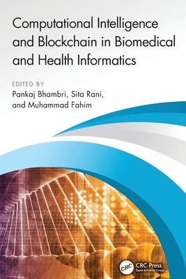 Computational Intelligence and Blockchain in Biomedical and Health Informatics by Bhambri, Pankaj