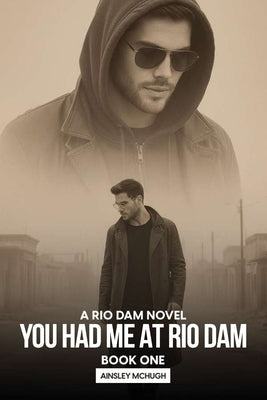 You Had Me At Rio Dam: A Rio Dam Novel - Book One by Publishers, Owl