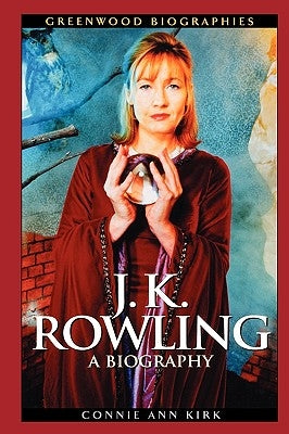 J. K. Rowling: A Biography by Kirk, Connie Ann