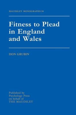 Fitness To Plead In England And Wales by Grubin, Donald