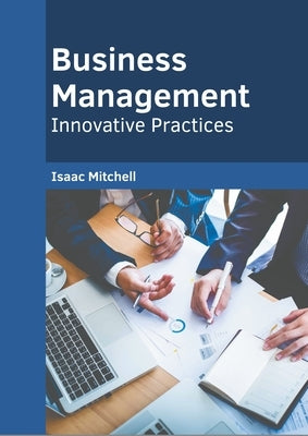 Business Management: Innovative Practices by Mitchell, Isaac