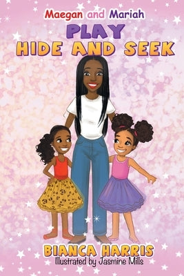 Maegan and Mariah Play Hide and Seek by Harris, Bianca