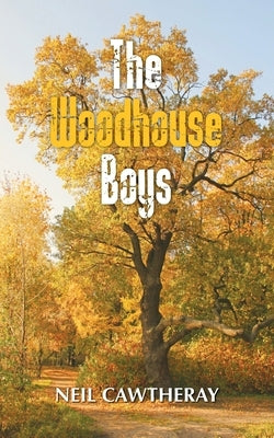 The Woodhouse Boys by Cawtheray, Neil