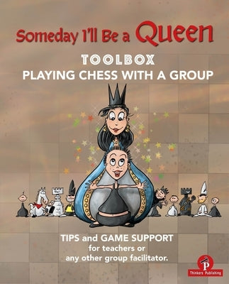 Someday I'll Be a Queen - Toolbox: Playing Chess with Children by Minne