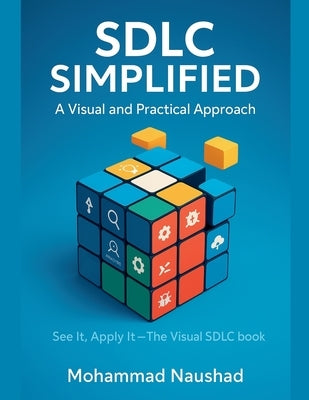 SDLC Simplified: A Visual and Practical Approach by Naushad, Mohammad
