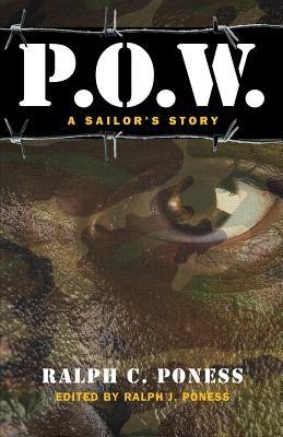 P.O.W.: A Sailor's Story by Poness, Ralph C.