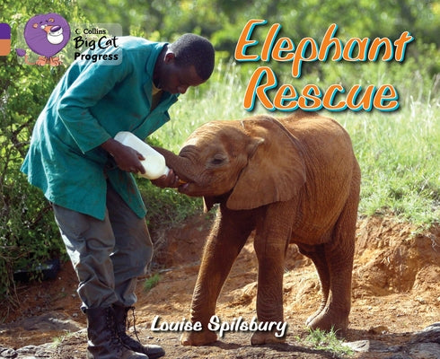 Elephant Rescue: Band 08 Purple/Band 12 Copper by Spilsbury, Louise A.