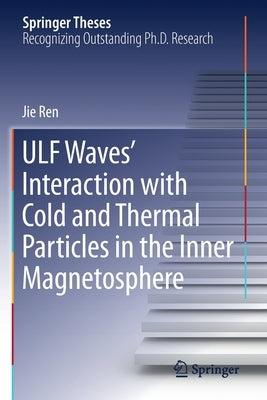 Ulf Waves' Interaction with Cold and Thermal Particles in the Inner Magnetosphere by Ren, Jie