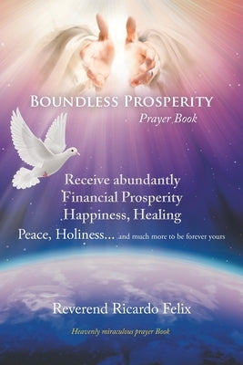 Boundless Prosperity: Prayer Book by Felix, Reverend Ricardo