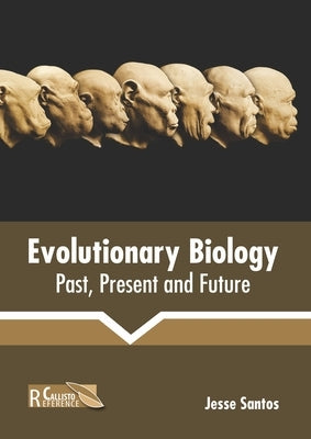 Evolutionary Biology: Past, Present and Future by Santos, Jesse