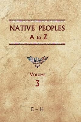 Native Peoples A to Z (Volume Three): A Reference Guide to Native Peoples of the Western Hemisphere by Ricky, Donald