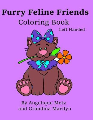 Furry Feline Friends Coloring Book: Left Handed Version by Marilyn, Grandma