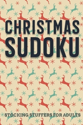 Christmas Sudoku - Stocking Stuffers for Adults: Easy to Hard Sudoku Puzzles with Full Solutions - Gift Books for Holiday Season by Stein, Ilsa