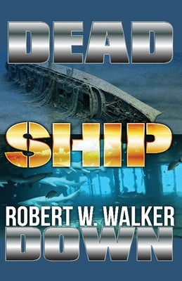 Dead Ship Down by Walker, Robert