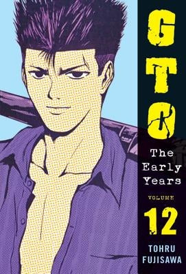 Gto: The Early Years Volume 12 by Fujisawa, Toru