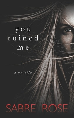 You Ruined Me by Rose, Sabre
