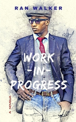 Work-In-Progress: A Novella by Walker, Ran