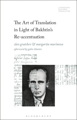 The Art of Translation in Light of Bakhtin's Re-Accentuation by Gratchev, Slav