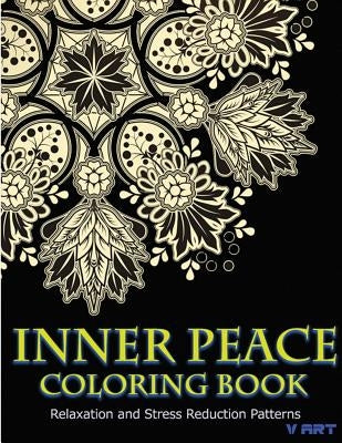 Inner Peace Coloring Book: Coloring Books for Adults Relaxation: Relaxation & Stress Reduction Patterns by Suwannawat, Tanakorn