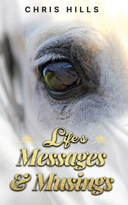 Life's Messages and Musings by Hills, Chris