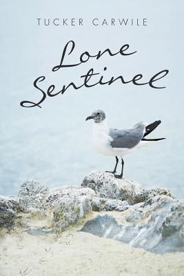 Lone Sentinel by Carwile, Tucker