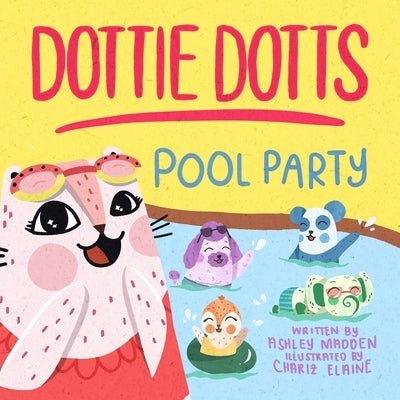 Dottie Dotts: Pool Party by Madden, Ashley