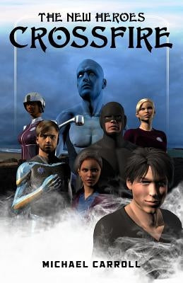 The New Heroes: Crossfire by Carroll, Michael