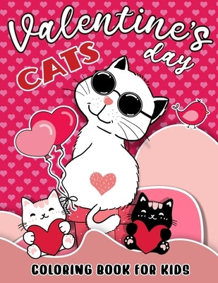 Valentines Day Cats Coloring Book For Kids: Funny Cute Gift for Kitten Lovers Fun Children Love Book For Girls and Boys with Love Theme Illustrations by Romero, Polly