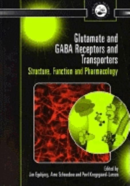Glutamate and Gaba Receptors and Transporters: Structure, Function and Pharmacology by Egebjerg, Jan