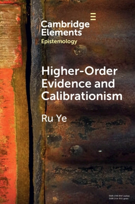 Higher-Order Evidence and Calibrationism by Ye, Ru
