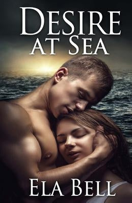 Desire at Sea by Bell, Ela