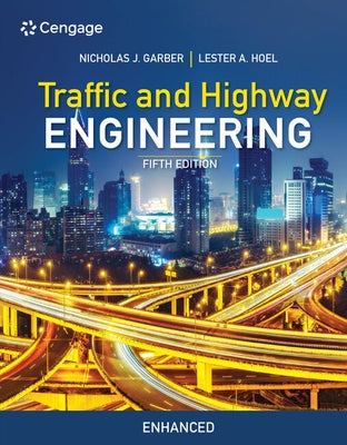Traffic and Highway Engineering, Enhanced Edition by Garber, Nicholas J.