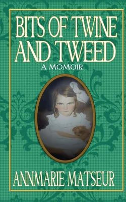 Bits of Twine and Tweed by Matseur, Annmarie