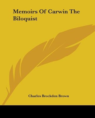Memoirs of Carwin the Biloquist by Brown, Charles Brockden