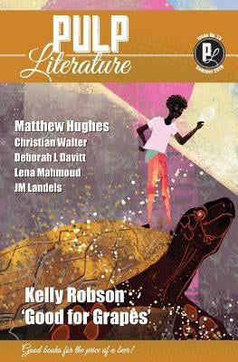 Pulp Literature Summer 2019: Issue 23 by Robson, Kelly