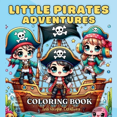 Little Pirates Adventures, Coloring Book by Unique Creations, Ivis