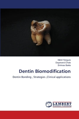 Dentin Biomodification by Yengure, Nikhil