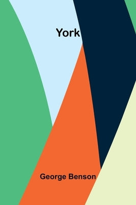 York by Benson, George