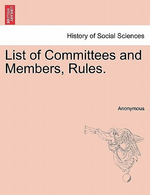 List of Committees and Members, Rules. by Anonymous