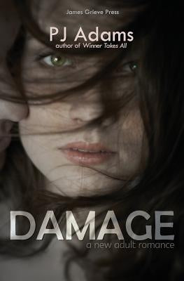 Damage: a new adult romance by Adams, Pj
