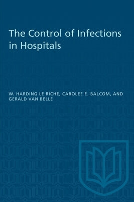 The Control of Infections in Hospitals by Le Riche, W. Harding