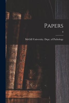 Papers; 8 by McGill University Dept of Pathology