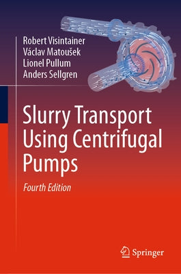 Slurry Transport Using Centrifugal Pumps by Visintainer, Robert