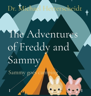 The Adventures of Freddy and Sammy: Sammy goes camping by Hetterscheidt, Michael