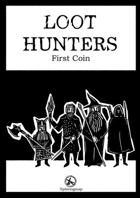 Loot Hunters - First Coin: A system-neutral, interactive adventure supplement with a fantasy, old-school feel that can be adjusted to any tableto by Kalogeratos, Gerasimos
